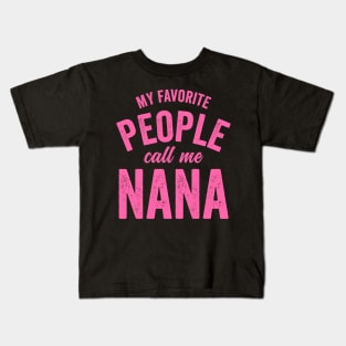 My Favorite People Call Me Nana-Pink Kids T-Shirt